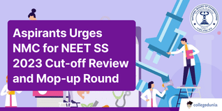 Medical Aspirants Urges NMC for NEET SS 2023 Cut-off Review and Mop-up Round